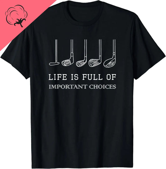 Life Is Full Of Choices Golf T-shirt